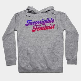 You know who you are: Incorrigible Feminist (red, purple, blue gradient text, retro 70s letters) Hoodie